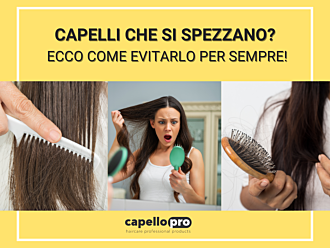 Capelli che si spezzano? Ecco come evitarlo per sempre!